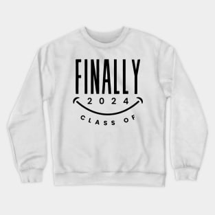 FINALLY Class of 2024 High School Senior Year Seniors Grad Crewneck Sweatshirt